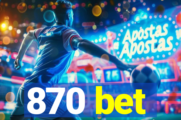 870 bet
